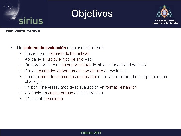 Objetivos Universidad de Oviedo Departamento de Informática Inicio>>Objetivos>>Generales § Un sistema de evaluación de