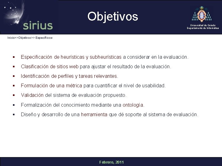 Objetivos Universidad de Oviedo Departamento de Informática Inicio>>Objetivos>> Específicos § Especificación de heurísticas y