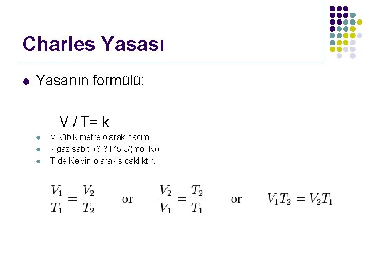 Charles Yasası l Yasanın formülü: V / T= k l l l V kübik