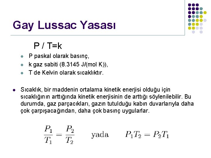 Gay Lussac Yasası P / T=k l l P paskal olarak basınç, k gaz
