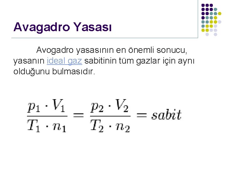 Avagadro Yasası Avogadro yasasının en önemli sonucu, yasanın ideal gaz sabitinin tüm gazlar için