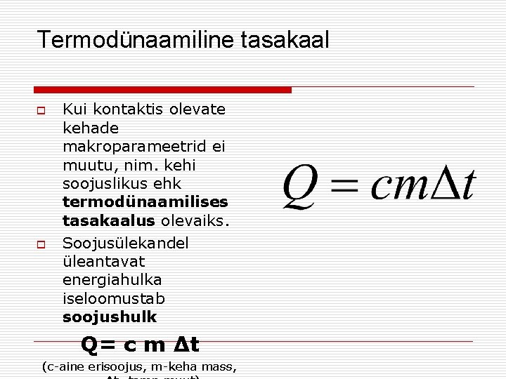 Termodünaamiline tasakaal o o Kui kontaktis olevate kehade makroparameetrid ei muutu, nim. kehi soojuslikus