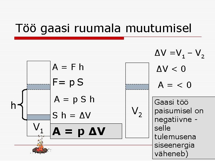 Töö gaasi ruumala muutumisel ∆V =V 1 – V 2 h A = F