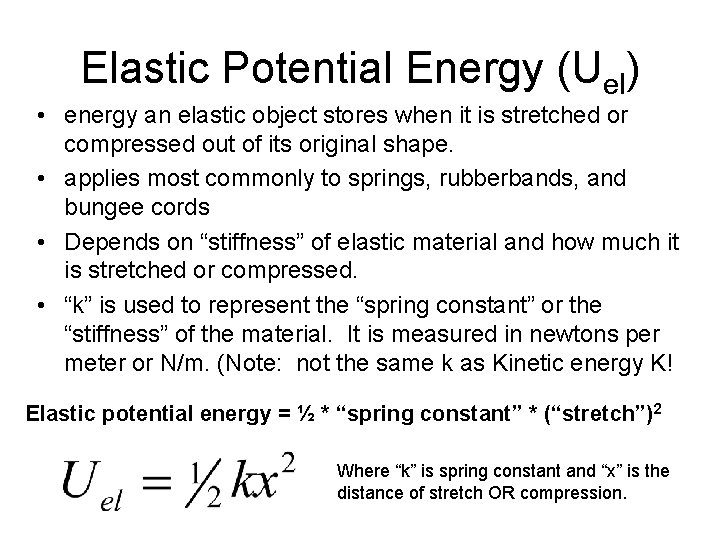 Elastic Potential Energy (Uel) • energy an elastic object stores when it is stretched