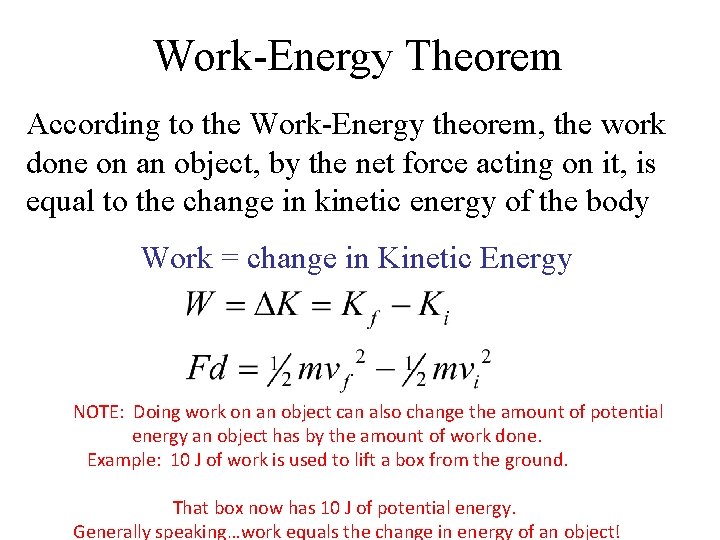 Work-Energy Theorem According to the Work-Energy theorem, the work done on an object, by