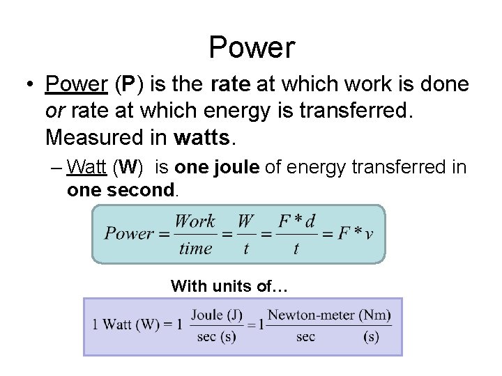 Power • Power (P) is the rate at which work is done or rate