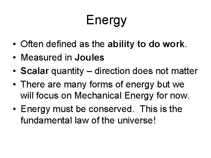 Energy • • Often defined as the ability to do work. Measured in Joules