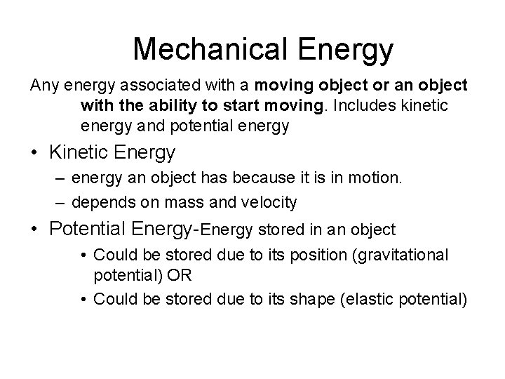 Mechanical Energy Any energy associated with a moving object or an object with the