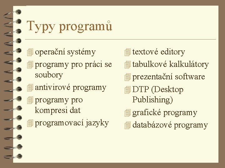Typy programů 4 operační systémy 4 textové editory 4 programy pro práci se 4