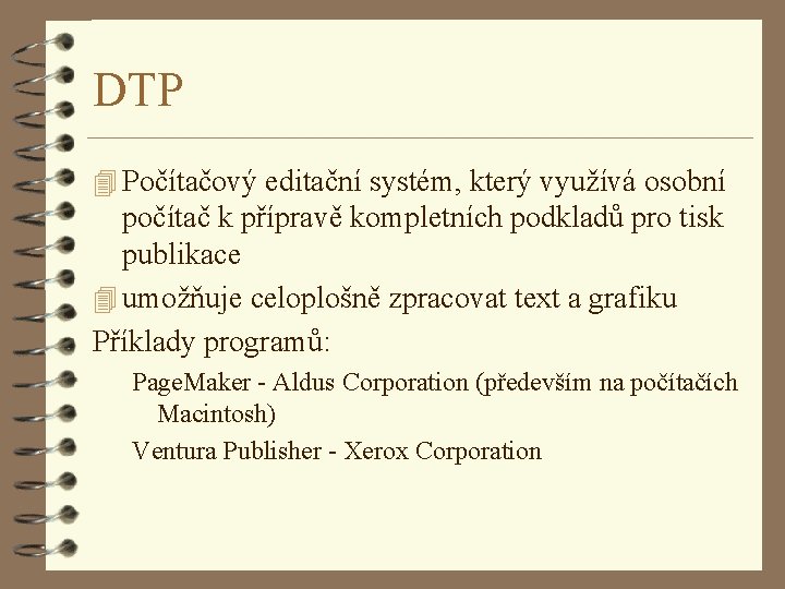 DTP 4 Počítačový editační systém, který využívá osobní počítač k přípravě kompletních podkladů pro
