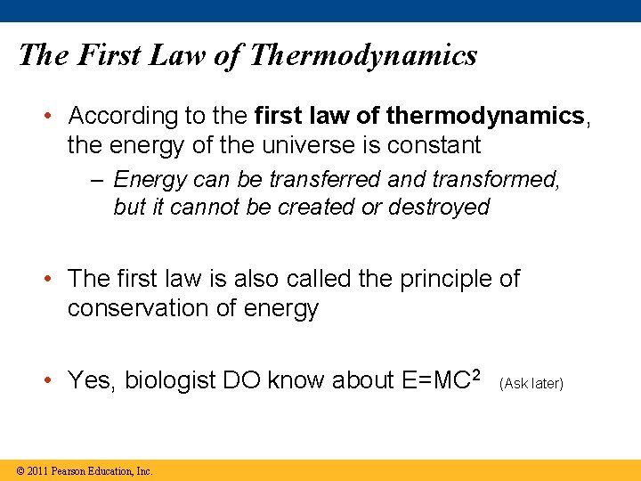 The First Law of Thermodynamics • According to the first law of thermodynamics, the