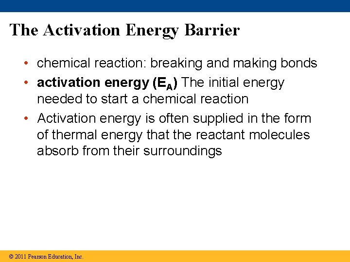 The Activation Energy Barrier • chemical reaction: breaking and making bonds • activation energy