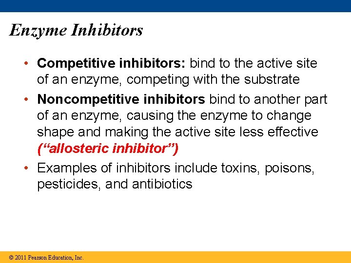 Enzyme Inhibitors • Competitive inhibitors: bind to the active site of an enzyme, competing