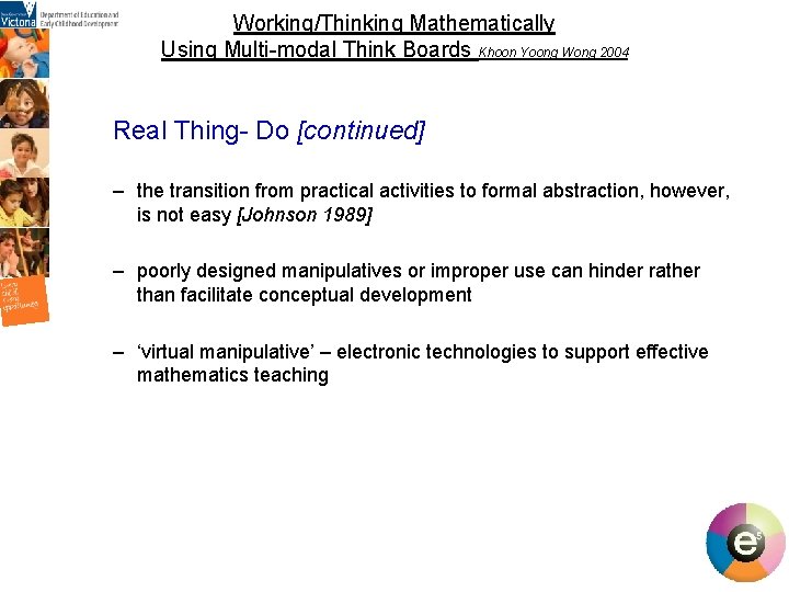 Working/Thinking Mathematically Using Multi-modal Think Boards Khoon Yoong Wong 2004 Real Thing- Do [continued]