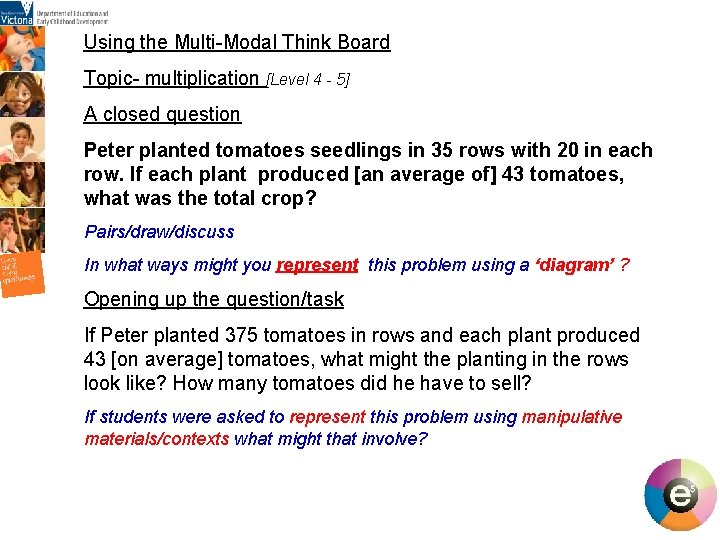 Using the Multi-Modal Think Board Topic- multiplication [Level 4 - 5] A closed question