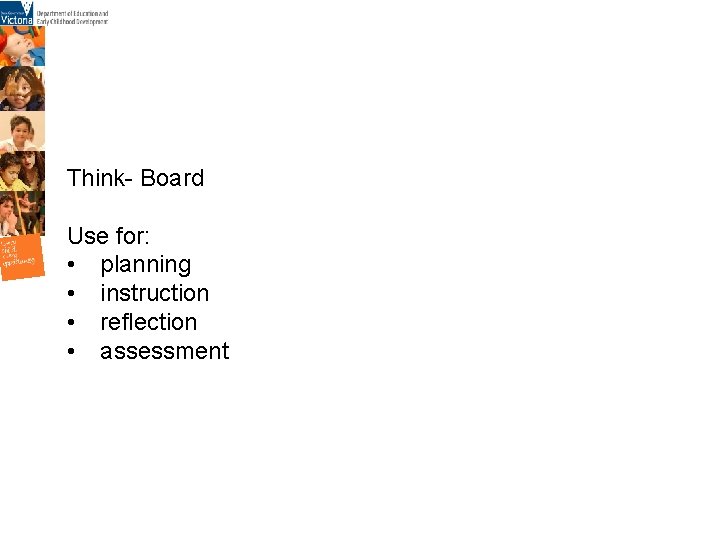Think- Board Use for: • planning • instruction • reflection • assessment Think- Board Use for: • planning • instruction • reflection • assessment