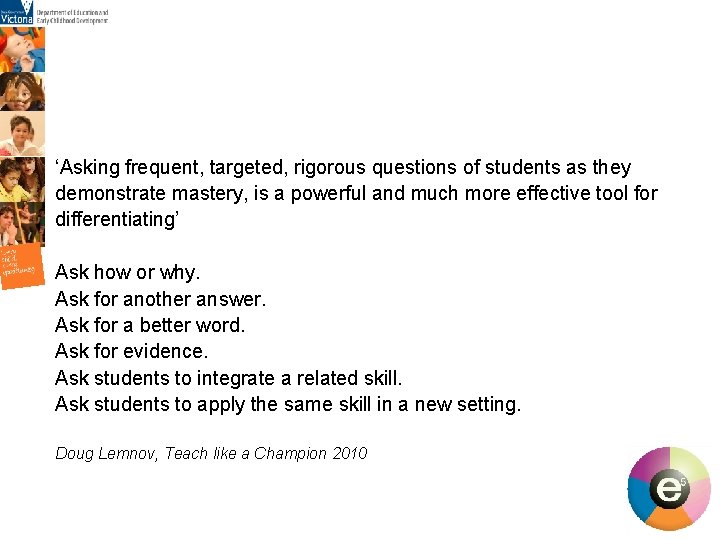 ‘Asking frequent, targeted, rigorous questions of students as they demonstrate mastery, is a powerful ‘Asking frequent, targeted, rigorous questions of students as they demonstrate mastery, is a powerful