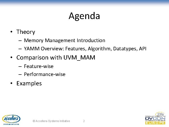Agenda • Theory – Memory Management Introduction – YAMM Overview: Features, Algorithm, Datatypes, API
