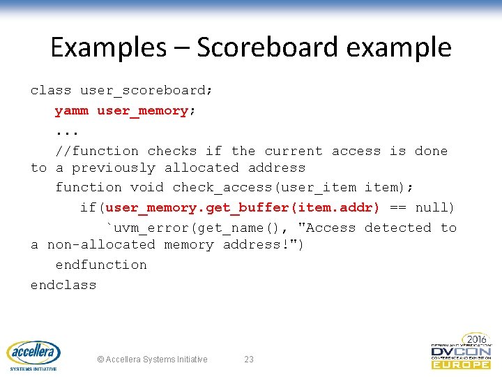 Examples – Scoreboard example class user_scoreboard; yamm user_memory; . . . //function checks if