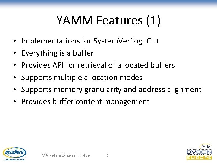 YAMM Features (1) • • • Implementations for System. Verilog, C++ Everything is a