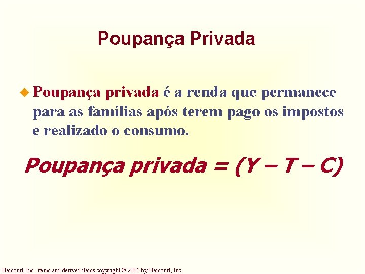 Poupança Privada u Poupança privada é a renda que permanece para as famílias após Poupança Privada u Poupança privada é a renda que permanece para as famílias após