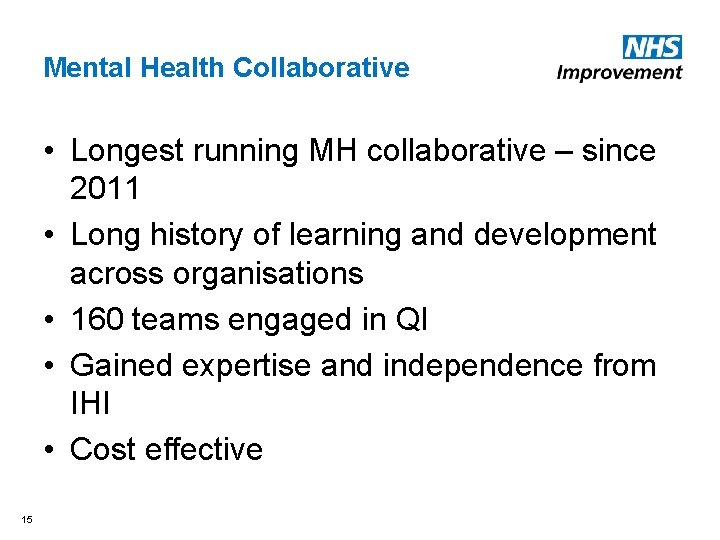 Mental Health Collaborative • Longest running MH collaborative – since 2011 • Long history Mental Health Collaborative • Longest running MH collaborative – since 2011 • Long history