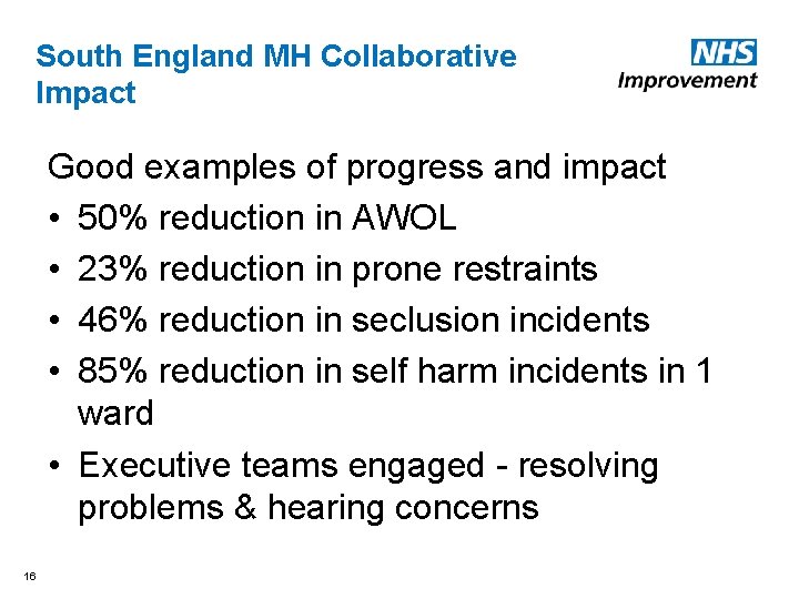 South England MH Collaborative Impact Good examples of progress and impact • 50% reduction South England MH Collaborative Impact Good examples of progress and impact • 50% reduction