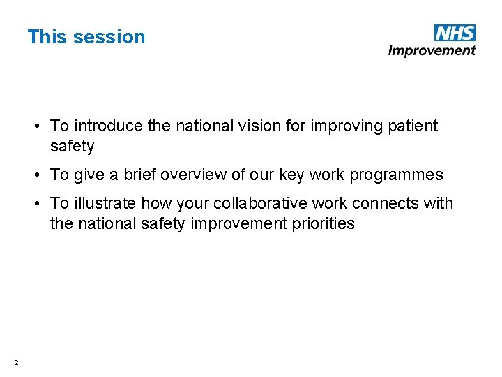 This session • To introduce the national vision for improving patient safety • To This session • To introduce the national vision for improving patient safety • To
