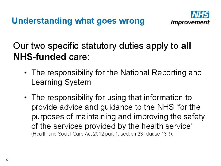 Understanding what goes wrong Our two specific statutory duties apply to all NHS-funded care: Understanding what goes wrong Our two specific statutory duties apply to all NHS-funded care: