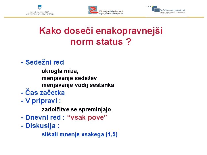 Kako doseči enakopravnejši norm status ? - Sedežni red okrogla miza, menjavanje sedežev menjavanje