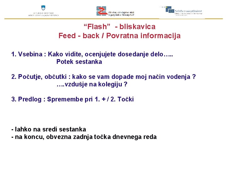 “Flash” - bliskavica Feed - back / Povratna informacija 1. Vsebina : Kako vidite,