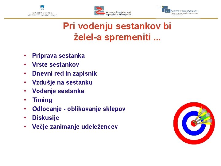 Pri vodenju sestankov bi želel-a spremeniti. . . • • • Priprava sestanka Vrste