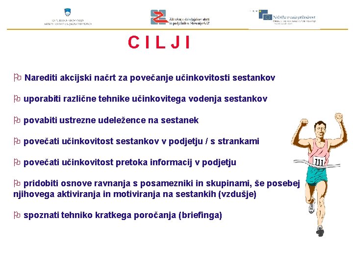 CILJI O Narediti akcijski načrt za povečanje učinkovitosti sestankov O uporabiti različne tehnike učinkovitega