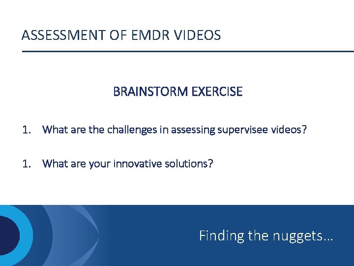 ASSESSMENT OF EMDR VIDEOS BRAINSTORM EXERCISE 1. What are the challenges in assessing supervisee
