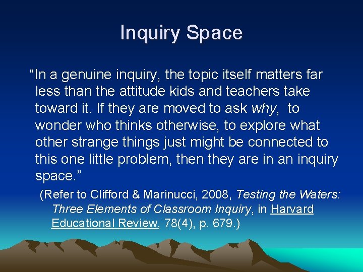 Inquiry Space “In a genuine inquiry, the topic itself matters far less than the