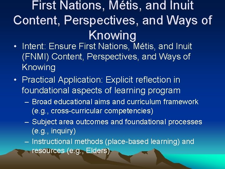 First Nations, Métis, and Inuit Content, Perspectives, and Ways of Knowing • Intent: Ensure