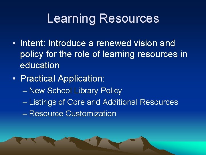 Learning Resources • Intent: Introduce a renewed vision and policy for the role of