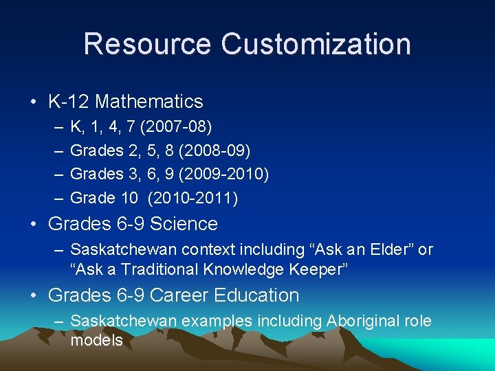 Resource Customization • K-12 Mathematics – – K, 1, 4, 7 (2007 -08) Grades