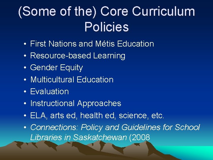 (Some of the) Core Curriculum Policies • • First Nations and Métis Education Resource-based