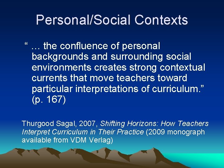 Personal/Social Contexts “ … the confluence of personal backgrounds and surrounding social environments creates