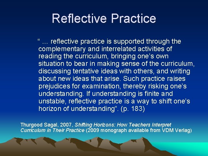 Reflective Practice “ … reflective practice is supported through the complementary and interrelated activities
