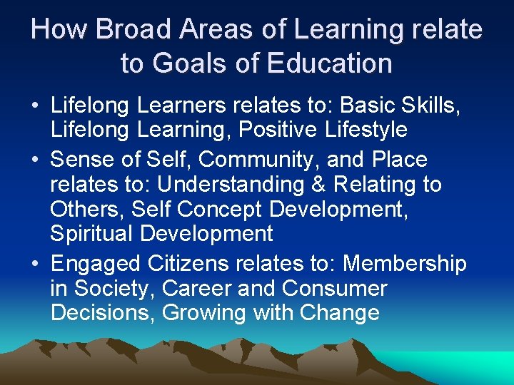 How Broad Areas of Learning relate to Goals of Education • Lifelong Learners relates