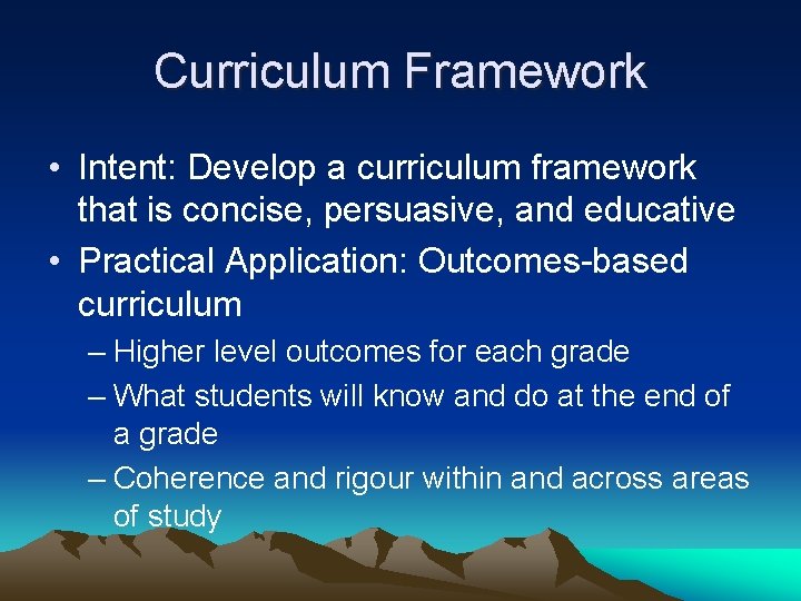 Curriculum Framework • Intent: Develop a curriculum framework that is concise, persuasive, and educative