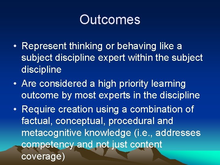 Outcomes • Represent thinking or behaving like a subject discipline expert within the subject