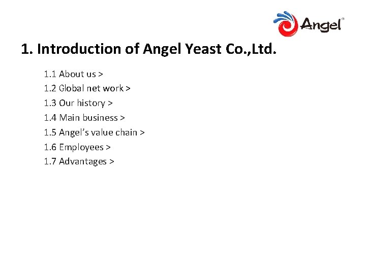 1. Introduction of Angel Yeast Co. , Ltd. 1. 1 About us > 1.