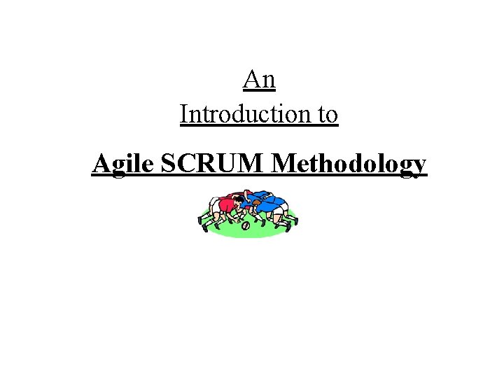 An Introduction to Agile SCRUM Methodology 