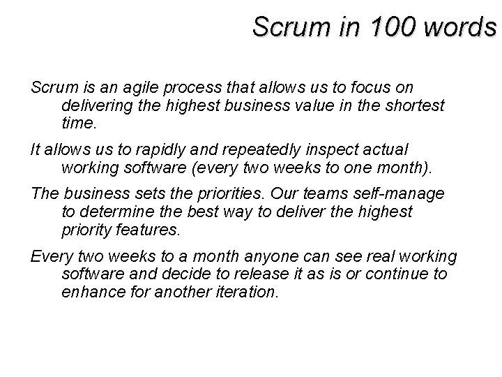 Scrum in 100 words Scrum is an agile process that allows us to focus