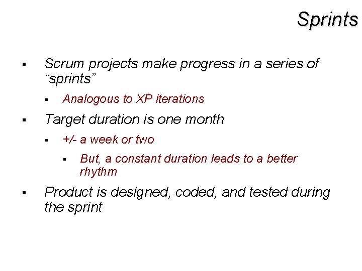 Sprints § Scrum projects make progress in a series of “sprints” § § Analogous