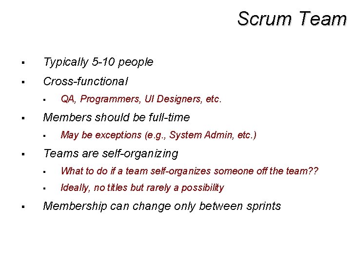 Scrum Team § Typically 5 -10 people § Cross-functional § § Members should be