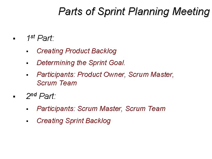 Parts of Sprint Planning Meeting § § 1 st Part: § Creating Product Backlog